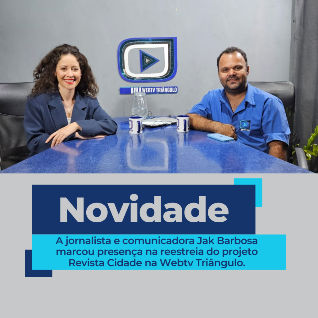 A jornalista e comunicadora Jak Barbosa participou da reestreia do projeto Revista Cidade na Webtv Triângulo,